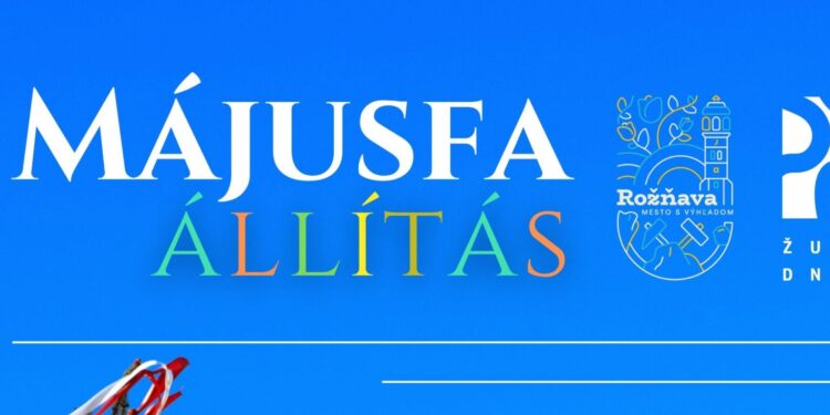 Májusfaállítás Rozsnyón – a Megyenapokkal egybekötve