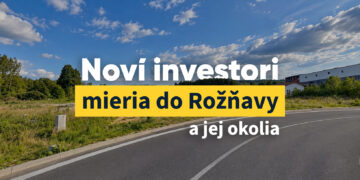 Noví investori mieria do Rožňavy a jej okolia